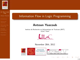 Information Flow in Logic Programming  Antoun Yaacoub  Introduction  Syntax and  semantics  Antoun