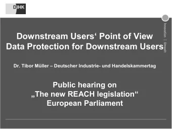 Downstream Users Point of View  Data Protection for Downstream Users  Dr. Tibor Mller