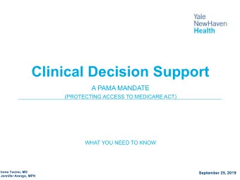 Clinical Decision Support  A PAMA MANDATE  (PROTECTING ACCESS TO MEDICARE ACT)  WHAT YOU NEED TO