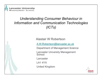 Understanding Consumer Behaviour in  Information and Communication Technologies  (ICTs)  Alastair W