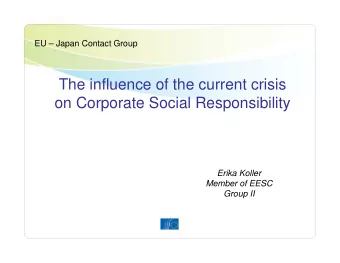The influence of the current crisis  on Corporate Social Responsibility  Erika Koller  Member of