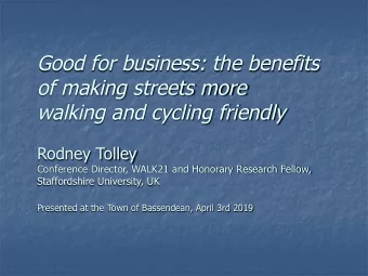 Good for business: the benefits  of making streets more  walking and cycling friendly  Rodney