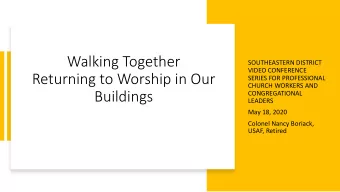 Walking Together  SOUTHEASTERN DISTRICT  VIDEO CONFERENCE  Returning to Worship in Our  SERIES FOR