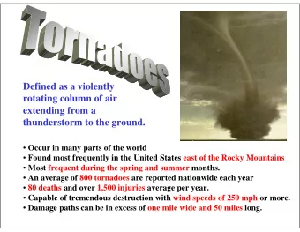 Defined as a violently  rotating column of air  extending from a  thunderstorm to the ground.