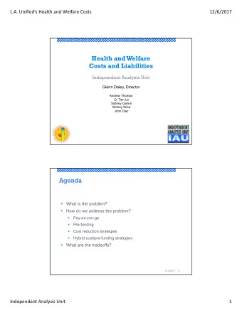 Health and Welfare  Costs and Liabilities  Independent Analysis Unit  Glenn Daley, Director  Andrew