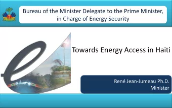 Towards Energy Access in Haiti  Ren Jean-Jumeau Ph.D.  Minister  Agenda  Conventional Approach