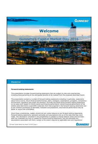 Welcome  to Gunnebos Capital Market Day 2016  Disclaimer  Forward-looking statements  This