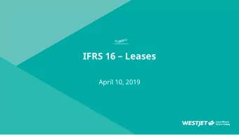 IFRS 16  Leases  April 10, 2019  Caution regarding Forward-Looking Information  This