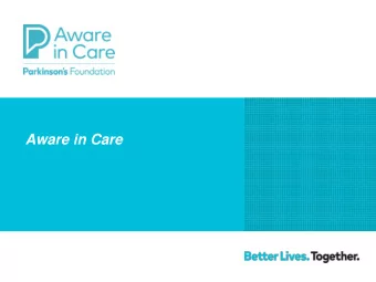 Aware in Care  Why Are We Here Today?  To help people affected by Parkinsons:  Understand the