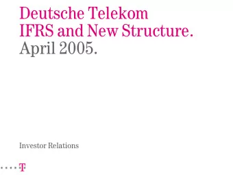 Deutsche Telekom  IFRS and New Structure.  April 2005.  Investor Relations  Disclaimer 1.  This