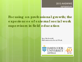 supe rvisors in fie ld e duc a tion  Ine s Zuc howski  PhD stude nt in Soc ial Work  Focusing on