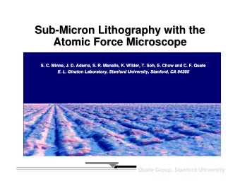 Sub-Micron Lithography with the  Sub-Micron Lithography with the  Atomic Force Microscope  Atomic