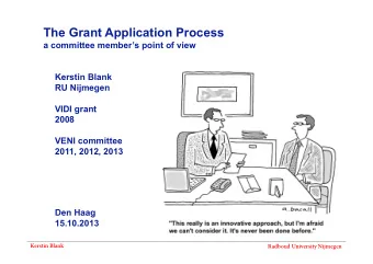 The Grant Application Process  a committee members point of view  Kerstin Blank  RU Nijmegen