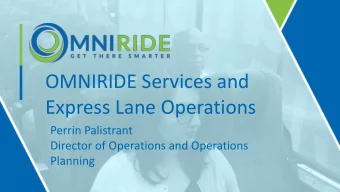 OMNIRIDE Services and  Express Lane Operations  Perrin Palistrant  Director of Operations and