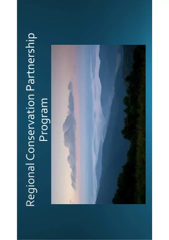 Regional Conservation Partnership    Program (part of current Farm Bill).  West Virginia awarded