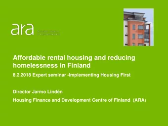 Affordable rental housing and reducing  homelessness in Finland  8.2.2018 Expert seminar