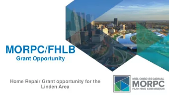 MORPC/FHLB  Grant Opportunity  Home Repair Grant opportunity for the  Linden Area  Affordable