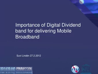 Importance of Digital Dividend  band for delivering Mobile  Broadband  Suvi Lindn 27.2.2012