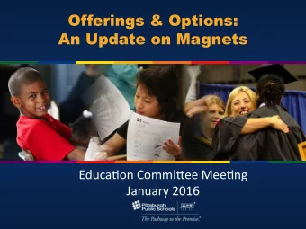 Offerings &amp; Options:  An Update on Magnets Education Committee January 2016  Educa&amp;on