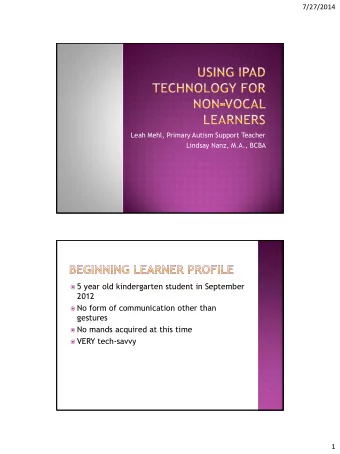 gestures  No mands acquired at this time  VERY tech-savvy  1  7/27/2014  January 2013