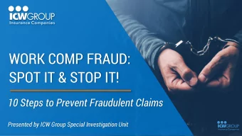 WORK COMP FRAUD:  SPOT IT &amp; STOP IT!  10 Steps to Prevent Fraudulent Claims  Presented by ICW