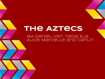 The Aztecs  By: Daniel, Viet, Taiga, Ela,  Alice, Marcelle and Caitlin  The Culture of the Aztecs