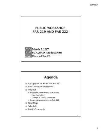 March 2, 2017  SCAQMD Headquarters  Diamond Bar, CA  Background on Rules 219 and 222  Rule