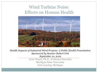 Wind Turbine Noise:  Effects on Human Health  Health Impacts of Industrial Wind Projects: A Public