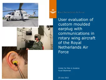 User evaluation of  custom moulded  earplug with  communications in  rotary wing aircraft  of the