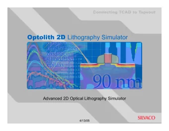 Optolith 2D Lithography Simulator  Advanced 2D Optical Lithography Simulator  4/13/05  Introduction
