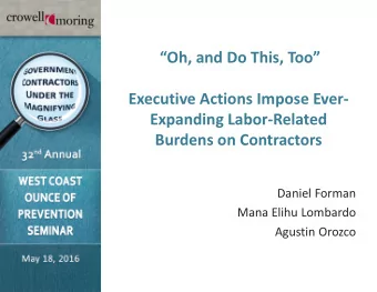 Oh, and Do This, Too  Executive Actions Impose Ever-  Expanding Labor-Related  Burdens on