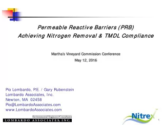 Per  erm ea  eable  e Rea  eact ive  e Barrier  ers  s ( PRB)  Achieving Nit rog  ogen Rem ov  oval