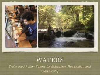 WATERS  Watershed Action Teams for Education, Restoration and,  Stewardship  THE BASICS  WATERS