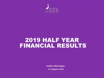 2019 HALF YEAR  FINANCIAL RESULTS  Andrea Montague  12 August 2019  2019 HALF YEAR FINANCIAL
