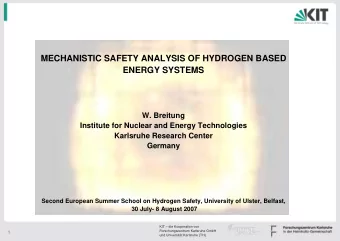 MECHANISTIC SAFETY ANALYSIS OF HYDROGEN BASED  ENERGY SYSTEMS  W. Breitung  Institute for Nuclear
