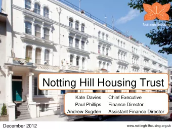 Notting Hill Housing Trust  Kate Davies  Chief Executive  Paul Phillips  Finance Director  Andrew