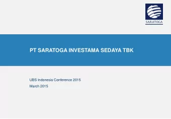 PT SARATOGA INVESTAMA SEDAYA TBK  UBS Indonesia Conference 2015  March 2015  1  Disclaimer These