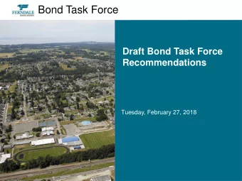 Bond Task Force  Draft Bond Task Force  Recommendations Tuesday, February 27 , 2018  Bond Task