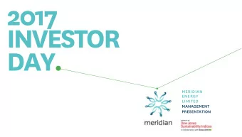 2017  INVESTOR  DAY.  MERIDIAN  ENERGY  LIMITED  MANAGEMENT  PRESENTATION  WELCOME  AND GOODBYE.