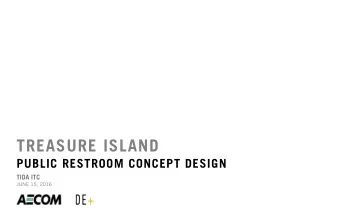 TREASURE ISLAND  PUBLIC RESTROOM CONCEPT DESIGN  TIDA ITC  JUNE 15, 2016  TREASURE ISLAND  TIDA ITC