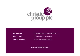 David Rugg  Chairman and Chief Executive  Dan Prickett  Chief Operating Officer  Simon Hawkins