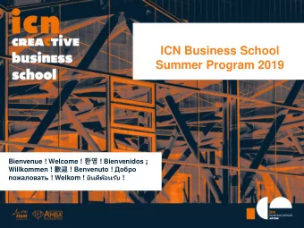 ICN Business School  Summer Program 2019 Bienvenue ! Welcome !  ! Bienvenidos  Willkommen !