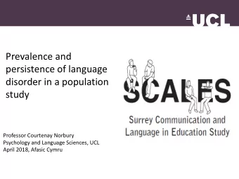 Prevalence and  persistence of language  disorder in a population  study  Professor Courtenay