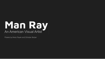 Man Ray  An American Visual Artist  Present by Kevin Payan and Christian Borjas  Background Story