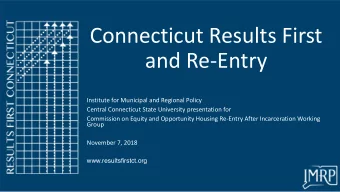 Connecticut Results First  and Re-Entry  Institute for Municipal and Regional Policy  Central