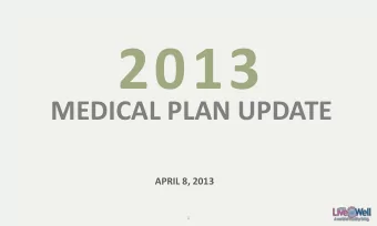 2013  MEDICAL PLAN UPDATE  APRIL 8, 2013  1 2013 PLAN PERFORMANCE  PRELIMINARY MEDICAL PLAN COSTS