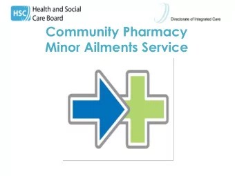 Community Pharmacy  Minor Ailments Service  Background to Minor Ailment service  Many GP