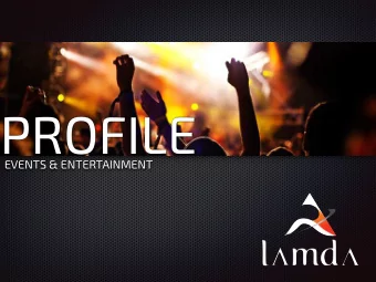 PROFILE  Text  EVENTS &amp; ENTERTAINMENT  WE ARE WHAT WE REPEATEDLY DO  Excellence is not a single