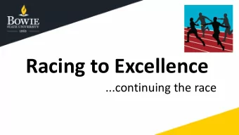 Racing to Excellence  ...continuing the race  FY19 PRIORITIES  Academic Excellence  Student Success