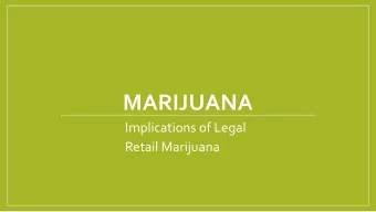 MARIJUANA  Implications of Legal  Retail Marijuana  Linda Cooke, J.D.  City of Boulder, CO